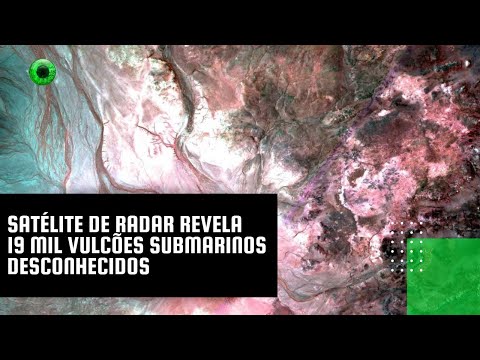 Satélite de radar revela 19 mil vulcões submarinos desconhecidos