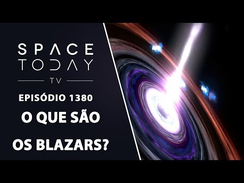 O que São Blazars? - Space Today TV Ep.1380