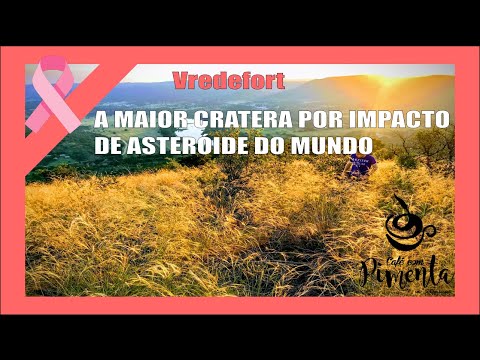 Vredefort - A MAIOR CRATERA DE IMPACTO DO MUNDO