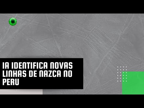 IA identifica novas Linhas de Nazca no Peru