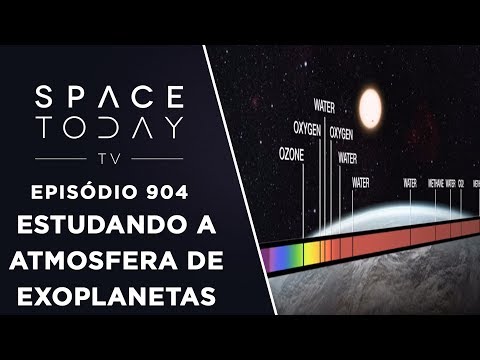 Estudando A Atmosfera dos Exoplanetas - Space Today TV Ep.904