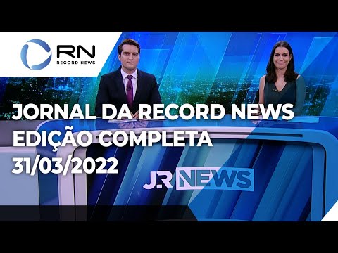 Jornal da Record News - 31/03/2022